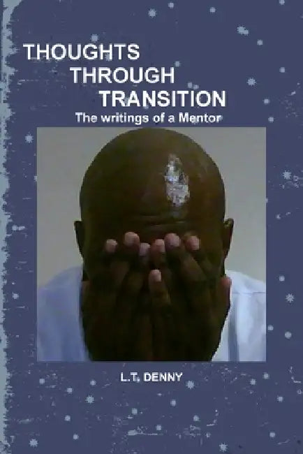 THOUGHTS THROUGH TRANSITION The Writings of A Mentor by Ledonvito