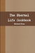The Eternal Life Cookbook by Barbara Rose