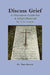 Discuss Grief: A Discussion Guide for a Grief Observed by C.S. Lewis by Tom Morris