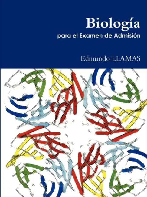 Biología para el examen de admisión by Edmundo Llamas