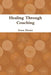 Healing Through Coaching by Irma Deniz