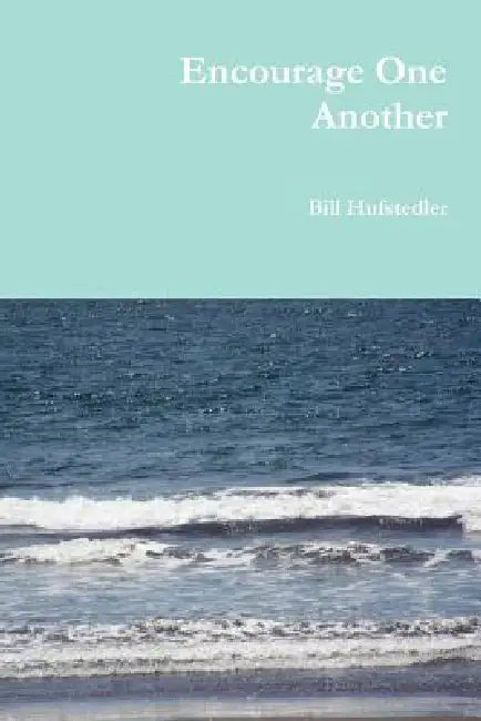 Encourage One Another by Bill Hufstedler
