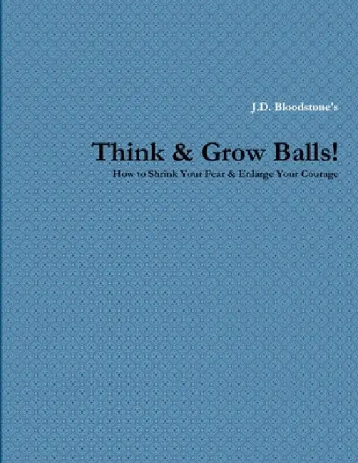 Think & Grow Balls! by J. D. Bloodstone
