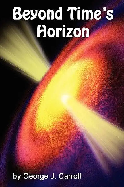 Beyond Time's Horizon by George J. Carroll