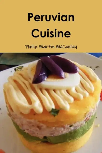 Peruvian Cuisine by Philip Martin McCaulay