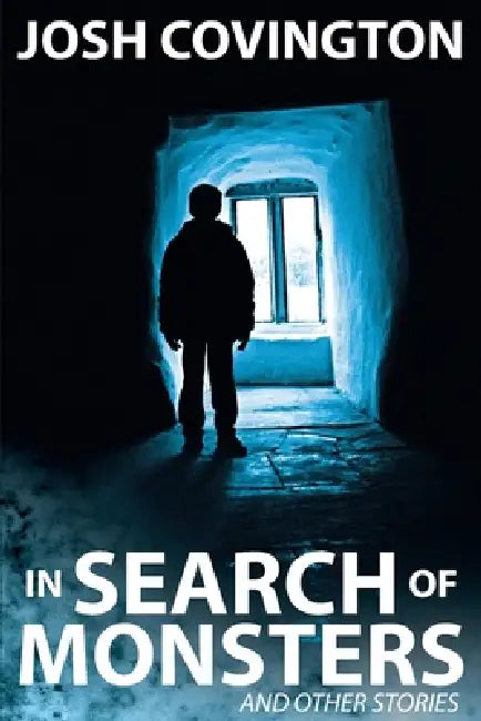 In Search of Monsters by Josh Covington
