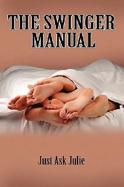 The Swinger Manual by Justask Julie