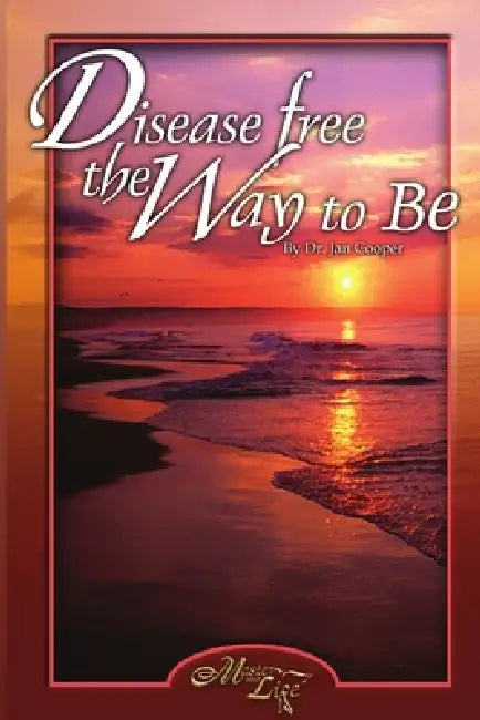 Disease Free: The Way To Be by Jan Cooper
