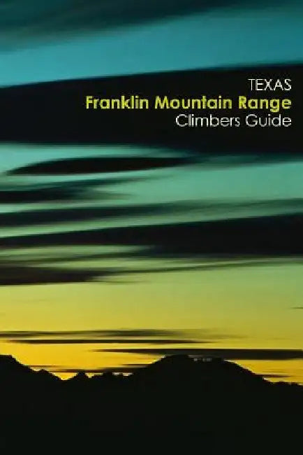 Texas Franklin Mountain Range Climbing Guide by Lowell Stevenson