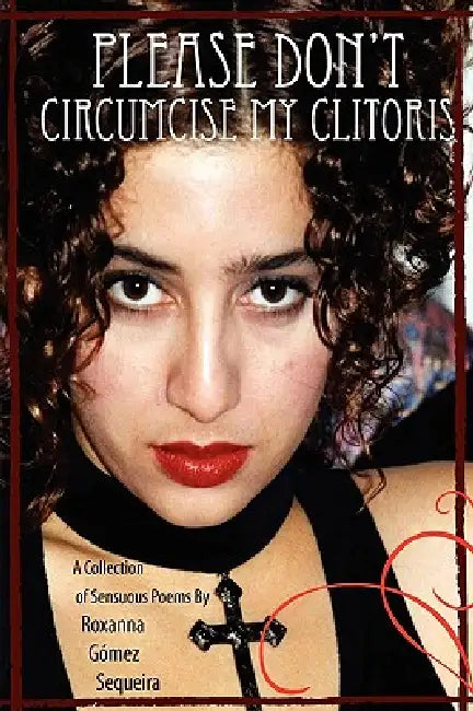 Please Don't Circumcise My Clitoris by Roxanna Gómez Sequeira