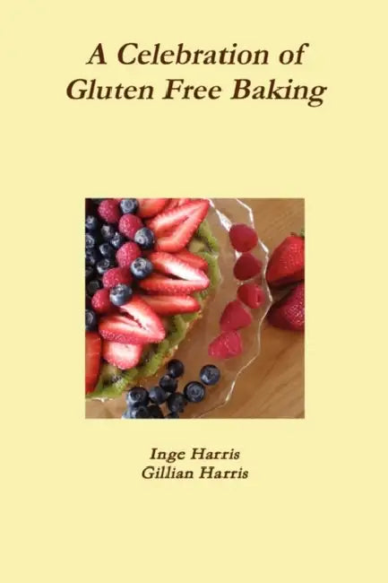 A Celebration of Gluten Free Baking by Inge Harris, Gillian Harris