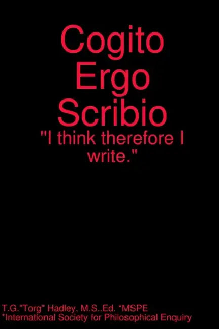 Cogito Ergo Scribio by Torg Hadley