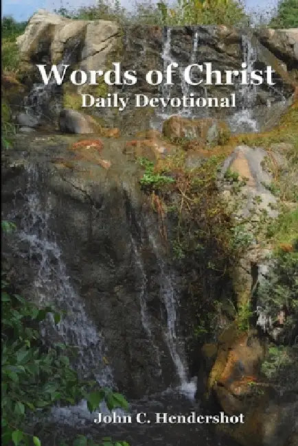 Words of Christ Daily Devotional by John Hendershot