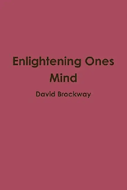 Enlightening Ones Mind by David Brockway