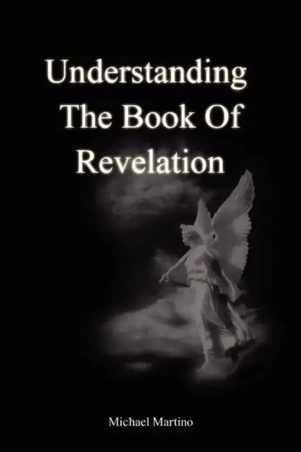 Understanding the Book of Revelation by Michael Martino