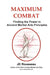 Maximum Combat: Finding the Power in Ancient Martial Arts Principles by Jd Rousseau