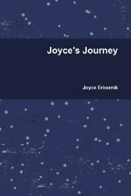 Joyce's Journey by Joyce Erbeznik