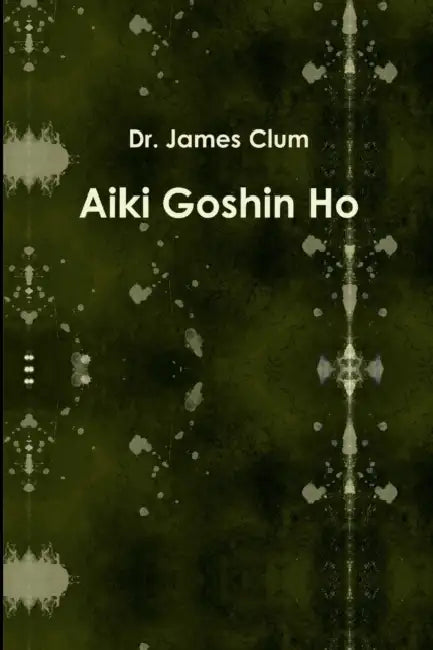 Aiki Goshin Ho by James Clum