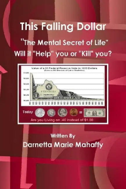 This Falling Dollar "The Mental Secret of Life" by Darnetta Mahaffy