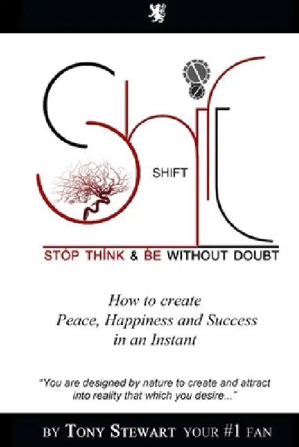 Shift: Stop, Think and Be without doubt by Tony Stewart