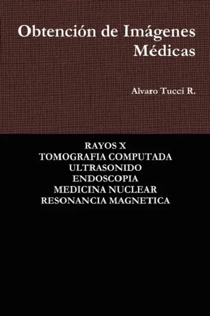 Obtención de Imágenes Médicas by Alvaro Tucci R