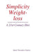 Simplicity Weight-loss/ A 21st Century Diet by Janet Swendra-Santos