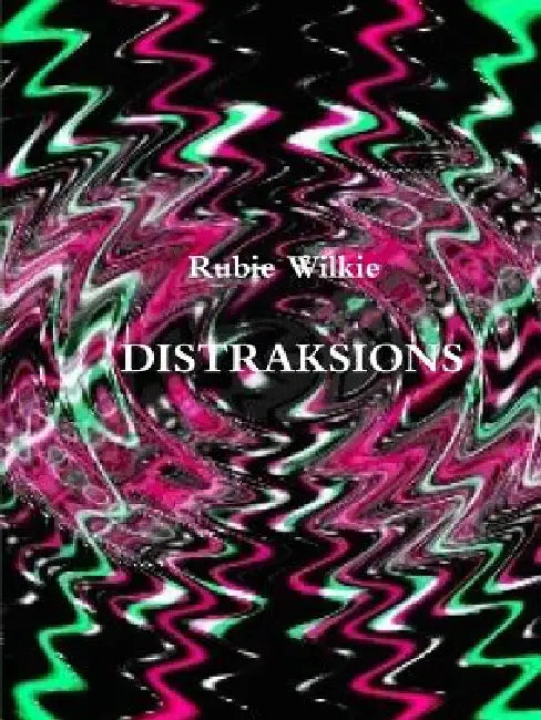Distraksions by Rubie Wilkie