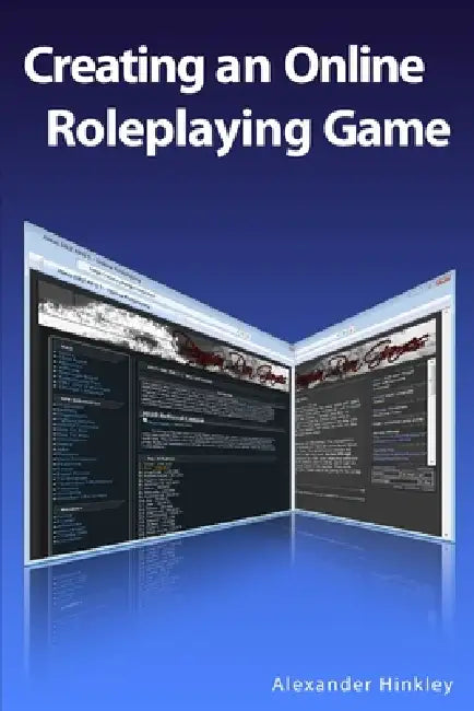 Creating an Online Roleplaying Game by Alexander Hinkley