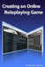 Creating an Online Roleplaying Game by Alexander Hinkley