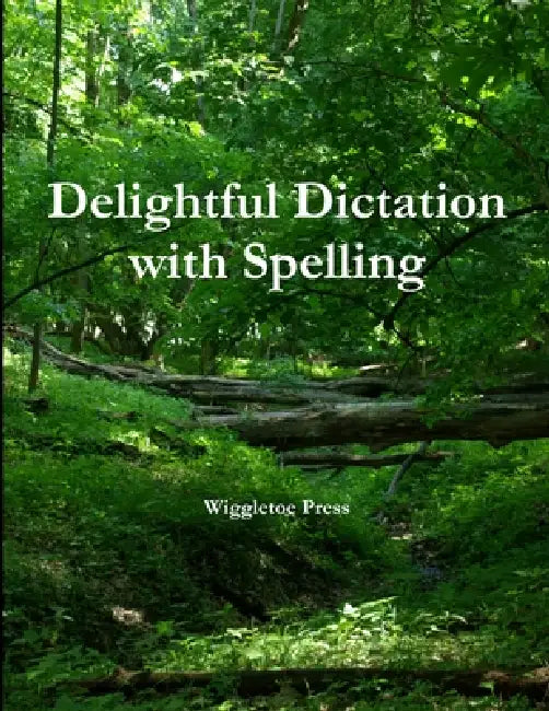 Delightful Dictation with Spelling by Wiggletoe Press