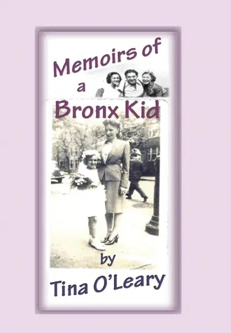 Memoirs of a Bronx Kid by Tina O'Leary