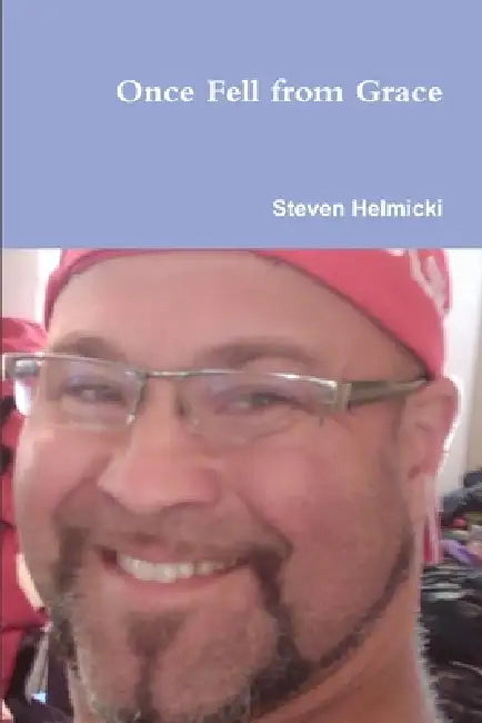 Once Fell from Grace by Steven Helmicki