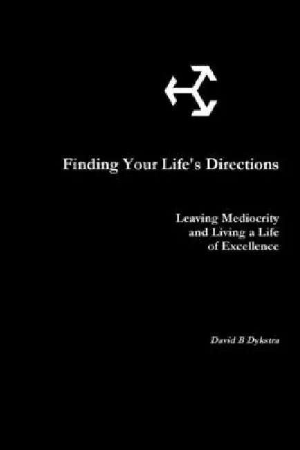 Finding Your Life's Directions by David Dykstra