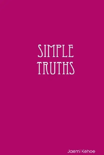 Simple Truths: Poems by Jaemi Kehoe