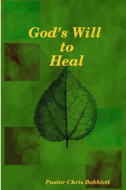 God's Will to Heal by Chris Bobblett