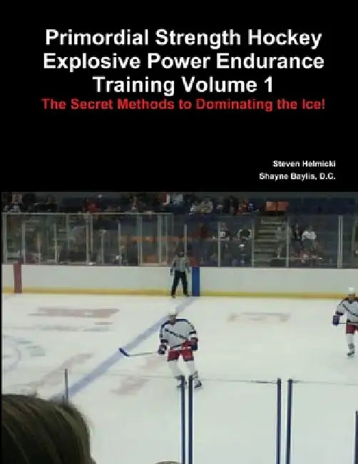 Primordial Strength Hockey Explosive Power Endurance Training by Steven Helmicki