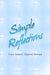 Simple Reflections by Irene Dagmar (Kapala) Kellogg