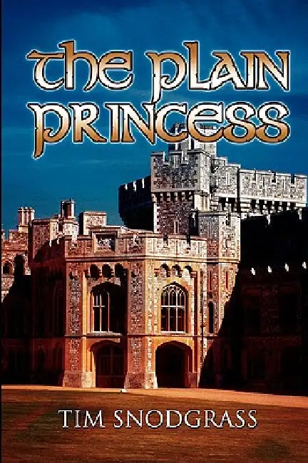 The Plain Princess by Tim Snodgrass