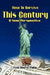 How To Survive This Century- A New Perspective by Paul O. Philip