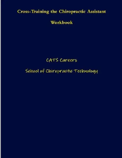 Cross-Training the Chiropractic Assistant Workbook by Cats Careers Schools, Chiropractic Technology
