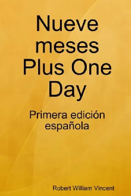 Nueve meses Plus One Day by Robert William Vincent