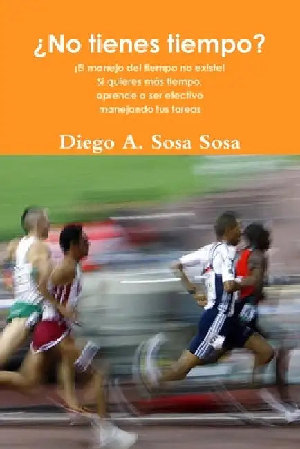 ¿No tienes tiempo? by Diego A. Sosa Sosa