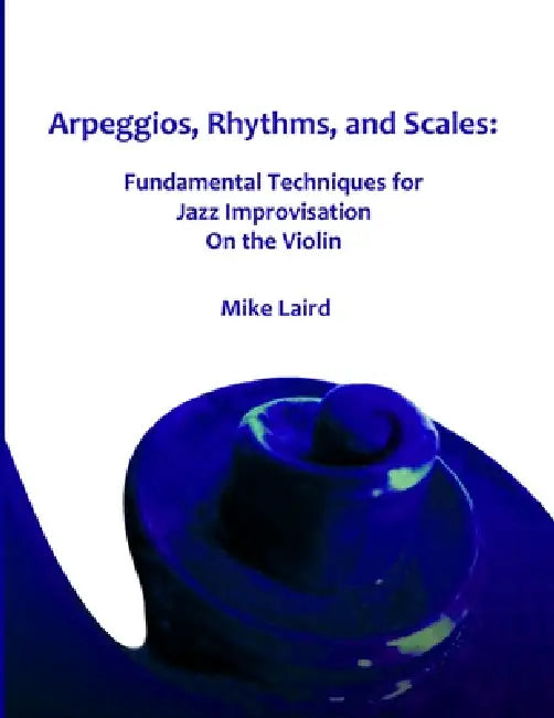 Arpeggios, Rhythms, and Scales by Mike Laird