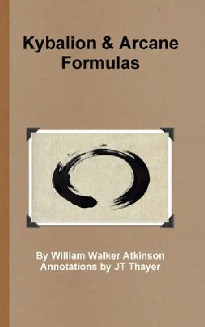 Kybalion - Arcane Formulas by Jt Thayer