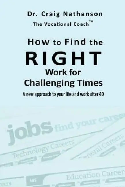 How to Find the RIGHT Work for Challenging Times by Craig Nathanson