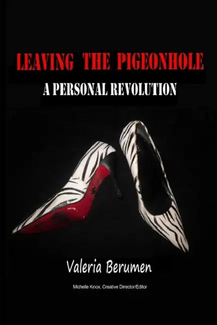 Leaving The Pigeonhole; A Personal Revolution by Valeria Berumen