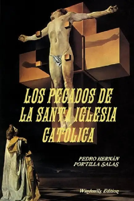 Los Pecados de la Santa Iglesia Católica by Pedro Hernán Portilla Salas