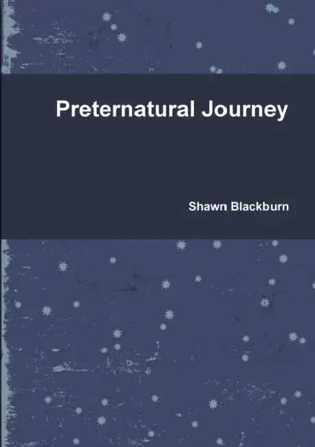 Preternatural Journey by Shawn Blackburn