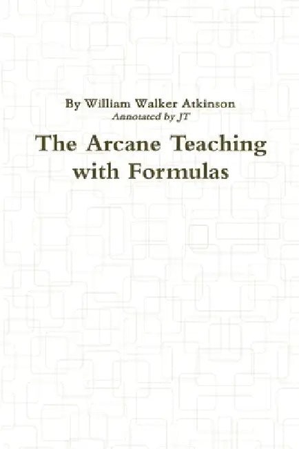 The Arcane Teaching with Formulas by Jt Thayer