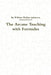 The Arcane Teaching with Formulas by Jt Thayer